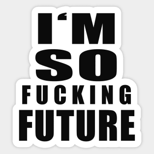 I'm so Future Sticker